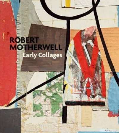 Robert Motherwell: Early Collages by Susan Davidson & Fontanella & Megan & Taylor & Brandon