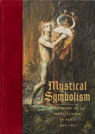 Mystical Symbolism: The Salon de la Rose+Croix In Paris, 1892-189 by Greene Vivien