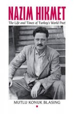 Nazim Hikmet The Life and Times of Turkeys World Poet