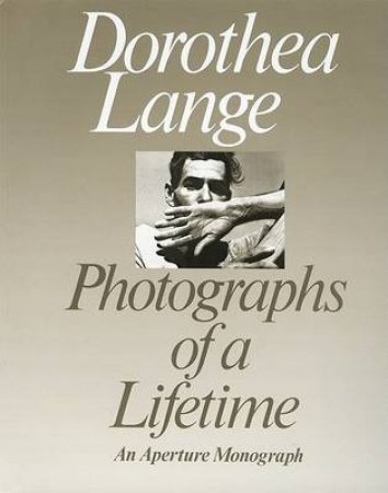 Photographs of a Lifetime by Dorothea Lange