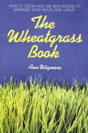 The Wheatgrass Book by Ann Wigmore