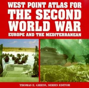 West Point Atlas For The Second World War by Thomas E Griess