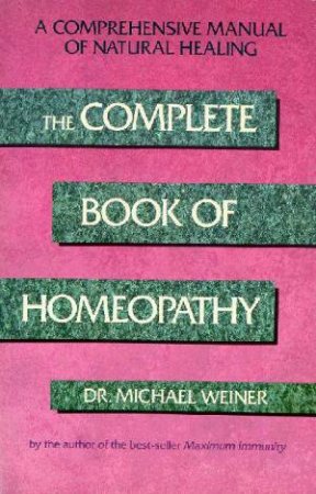 Complete Book Of Homeopathy by Michael Weiner