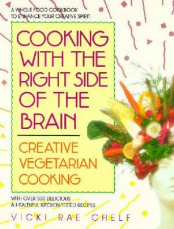 Cooking With The Right Side Of The Brain by Vicki Rae Chelf