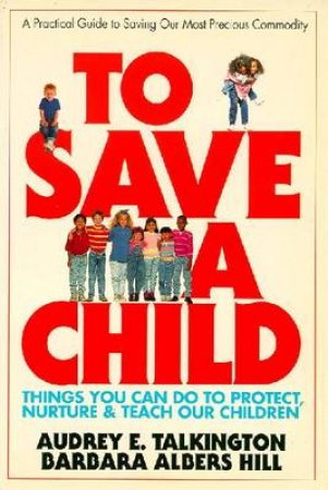 To Save A Child by Audrey E Talkington