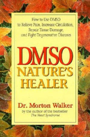 DMSO: Nature's Healer by Morton Walker