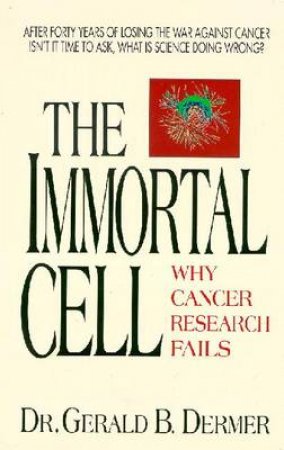 The Immortal Cell by Gerald B Dermer