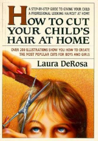 How To Cut Your Child's Hair by Laura Derosa