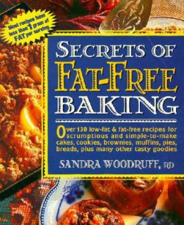 The Secrets Of Fat-Free Baking by Sandra Woodruff