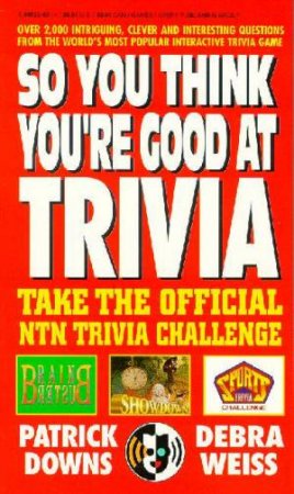 So You Think You're Good At Trivia by Patrick Downs