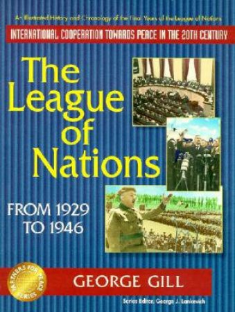 The League Of Nations From 1929 - 1946 by George Gill