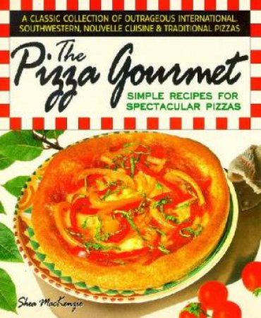 The Pizza Gourmet by Shea Mackenzie