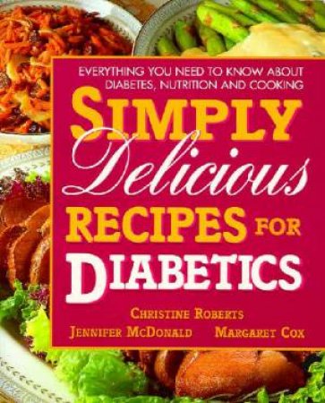 Simply Delicious Recipes For Diabetics by Christine Roberts