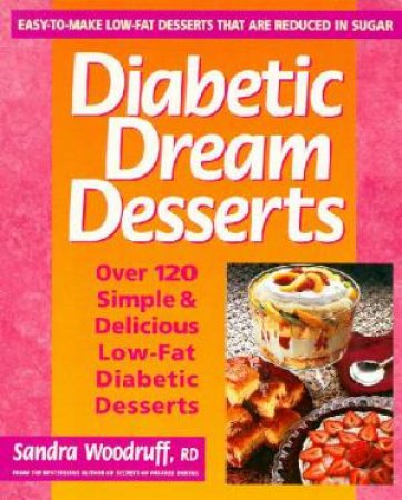 Diabetic Dream Desserts by Sandra Woodruff