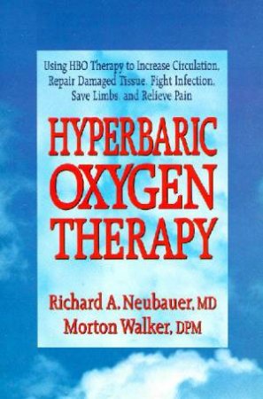 Hyberbaric Oxygen Therapy by Richard A Neubauer