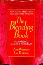 The Blending Book Maximizing Natures Nutrients