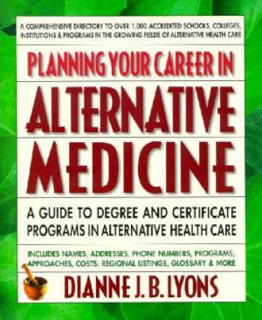 Planning Your Career In Alternative Medicine by Dianne Lyons