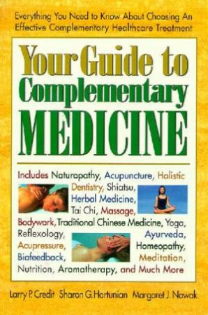 Your Guide To Complementary Medicine by Larry Credit