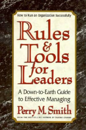 Rules And Tools For Leaders by Perry M Smith