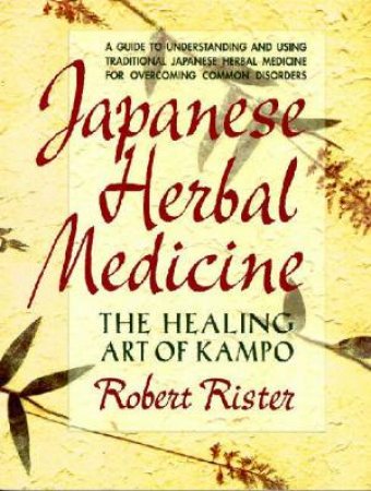 Japanese Herbal Medicine by Robert Rister