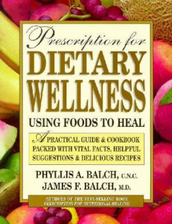 A Prescription For Dietary Wellness by Phyllis Balch