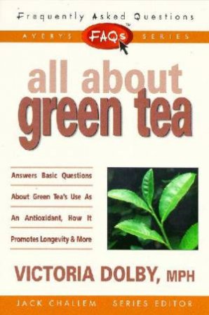 FAQ's: All About Green Tea by Victoria Dolby