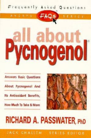 FAQS: All About Pycnogenol by Richard Passwater