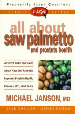 FAQ's: All About Saw Palmetto by Michael Janson