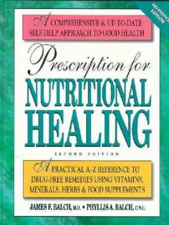 Prescription For Nutritional Healing by James F Balch