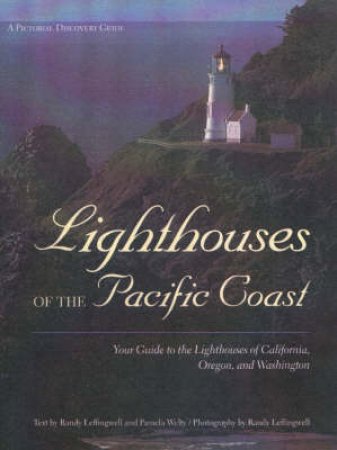 Lighthouses of the Pacific Coast by Randy Leffingwell