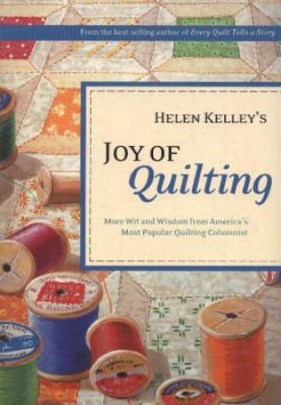 Helen Kelley's Joy of Quilting by Helen Kelley