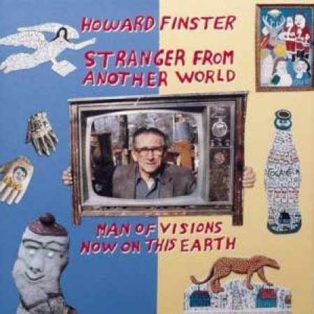 Howard Finster, Stranger From Another World by Howard Finster