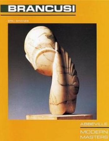 Brancusi: Modern Masters by Eric Shanes