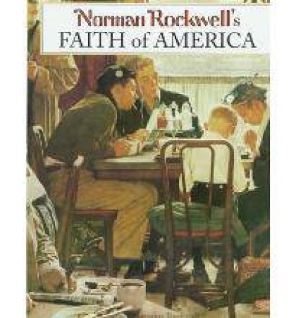 Norman Rockwell's Faith Of America by Fred Bauer