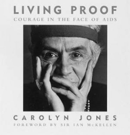 Living Proof: Courage In The Face Of AIDS by Caroline Jones