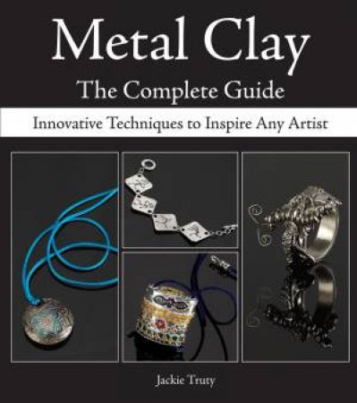 Metal Clay by JACKIE TRUTY