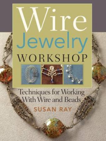 Wire Jewelry Workshop by SUSAN RAY