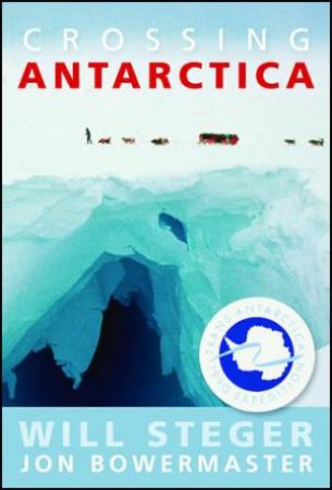 Crossing Antarctica by Will Steger & Jon Bowermaster