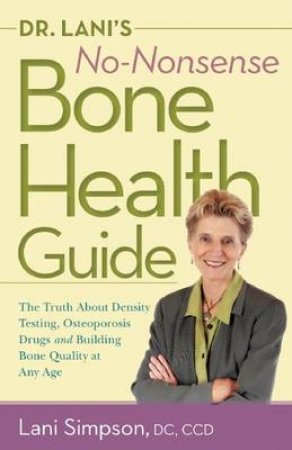 Dr. Lani's No-Nonsense Bone Health Guide by Lani Simpson & Mary Claire  Blakeman