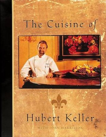 Hubert Keller's Cuisine by Hubert Keller