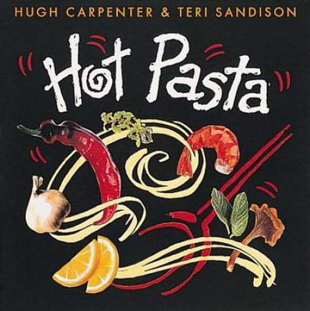 Hot Pasta by Hugh Carpenter & Teri Sandison