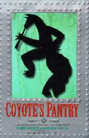 Coyote's Pantry by Mark Miller