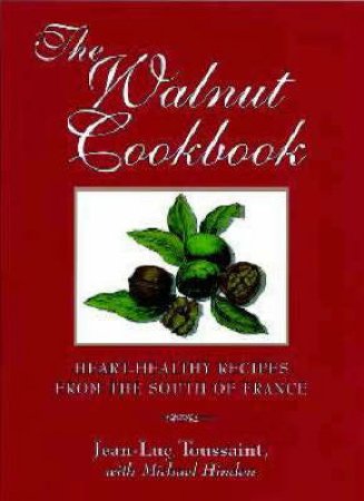 The Walnut Cookbook by Jean-Luc Toussaint