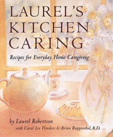 Laurel's Kitchen Caring by Laurel Robertson