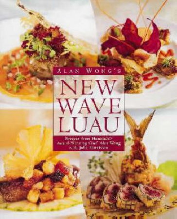 Alan Wong's New Wave Luau Book by Alan Wong