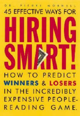 Hiring Smart: How Predict Winners & Losers by Piere Mornell