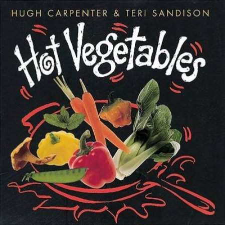 Hot Vegetables by Hugh Carpenter & Teri Sandison