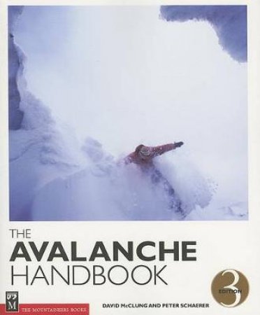 The Avalanche Handbook 3rd Ed by David  McClung Et Al