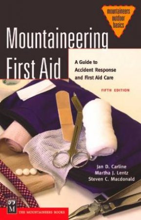 Mountaineering First Aid - 5 Ed by Jan Carline