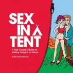 Sex In A Tent A Wild Couples Guide To Getting Naughty In Nature